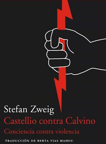 RESEÑA CASTELLIO CONTRA CALVINO. Stefan Zweig